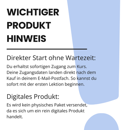 Infografik Wichtiger Produkthinweis. Der Text informiert über den sofortigen Kursstart per E-Mail nach dem Kauf und stellt klar, dass es sich um ein rein digitales Produkt ohne physischen Versand handelt.