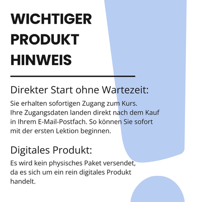 Infografik Wichtiger Produkthinweis. Der Text informiert über den sofortigen Kursstart per E-Mail nach dem Kauf und stellt klar, dass es sich um ein rein digitales Produkt ohne physischen Versand handelt.
